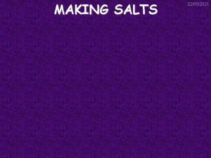 MAKING SALTS 22052021 Making Soluble Salts 22052021 There