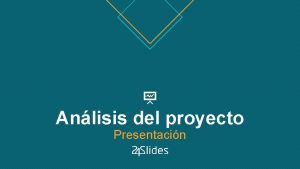Anlisis del proyecto Presentacin Anlisis del proyecto ANLISIS
