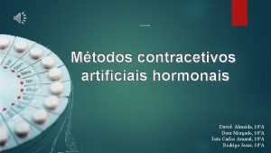 Mtodos contracetivos artificiais hormonais David Almeida 10A Dora