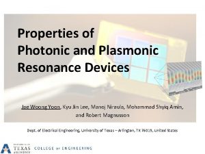 Properties of Photonic and Plasmonic Resonance Devices Jae