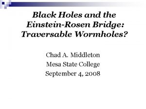 Black Holes and the EinsteinRosen Bridge Traversable Wormholes