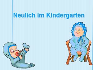 Neulich im Kindergarten Ein kleiner Junge hatte Probleme