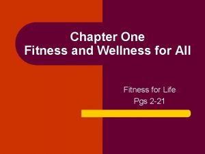 Chapter One Fitness and Wellness for All Fitness