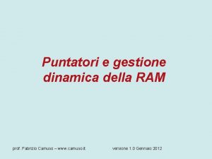 Puntatori e gestione dinamica della RAM prof Fabrizio