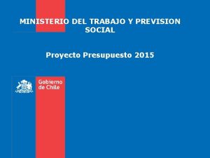 MINISTERIO DEL TRABAJO Y PREVISION SOCIAL Proyecto Presupuesto