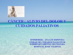 CNCER ALIVIO DEL DOLOR Y CUIDADOS PALIATIVOS ENFERMERA