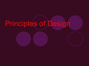 Principles of Design Principles of Design l The