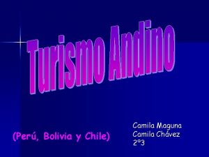 Per Bolivia y Chile Camila Maguna Camila Chvez