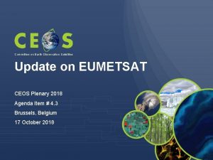 Committee on Earth Observation Satellites Update on EUMETSAT