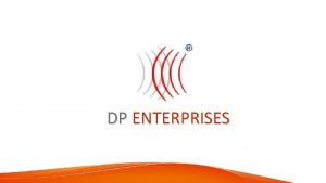 DP ENTERPRISES INTRODUCTION DP ENTERPRISES has been founded