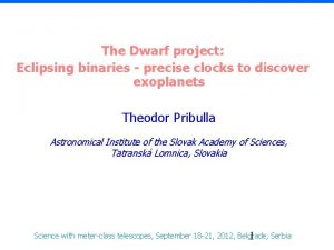 The Dwarf project Eclipsing binaries precise clocks to