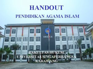 HANDOUT PENDIDIKAN AGAMA ISLAM FAKULTAS HUKUM UNIVERSITAS SINGAPERBANGSA