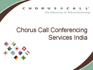 Chorus Call Conferencing Services India About Chorus Call