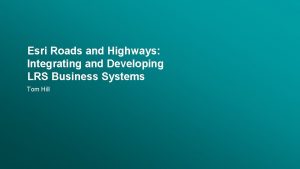 Esri Roads and Highways Integrating and Developing LRS