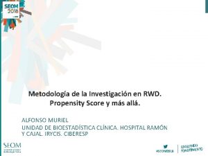 Metodologa de la Investigacin en RWD Propensity Score