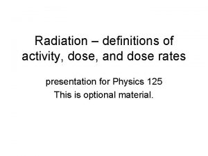 Radiation definitions of activity dose and dose rates