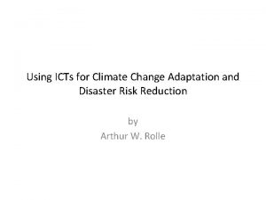 Using ICTs for Climate Change Adaptation and Disaster