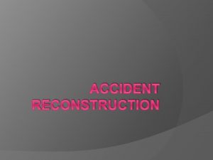 ACCIDENT RECONSTRUCTION Who is at fault Accident Reconstruction
