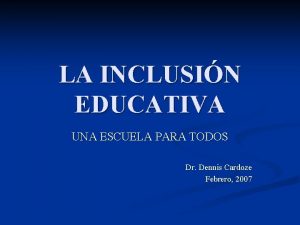 LA INCLUSIN EDUCATIVA UNA ESCUELA PARA TODOS Dr