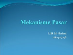 Mekanisme Pasar Lilik Sri Hariani 08123317798 Indikator 5