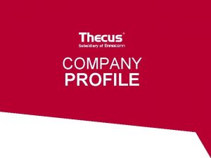 COMPANY PROFILE About Thecus n Thecus Technology Corp