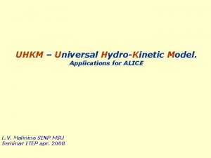 UHKM Universal HydroKinetic Model Applications for ALICE L