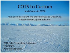 COTS to Custom and Custom to COTS Using