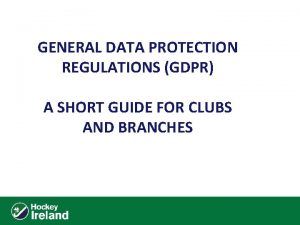 GENERAL DATA PROTECTION REGULATIONS GDPR A SHORT GUIDE