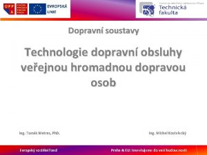 Dopravn soustavy Technologie dopravn obsluhy veejnou hromadnou dopravou