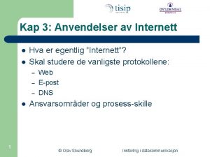 Kap 3 Anvendelser av Internett l l Hva