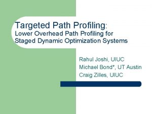 Targeted Path Profiling Lower Overhead Path Profiling for