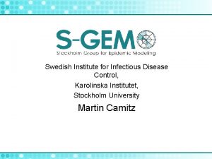 Swedish Institute for Infectious Disease Control Karolinska Institutet