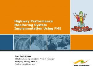 Highway Performance Monitoring System Implementation Using FME Tom