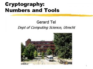 Cryptography Numbers and Tools Gerard Tel Dept of