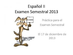 Espaol II Examen Semestral 2013 Prctica para el