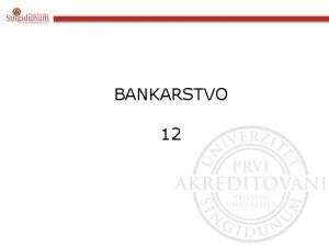 BANKARSTVO 12 PRINCIPI BANKARSKOG POSLOVANJA 1 Princip likvidnosti