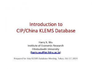 Introduction to CIPChina KLEMS Database Harry X Wu