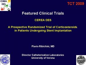 CEREA DES TCT 2009 Featured Clinical Trials CEREA