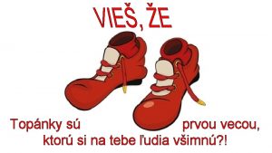 Topnky s prvou vecou ktor si na tebe