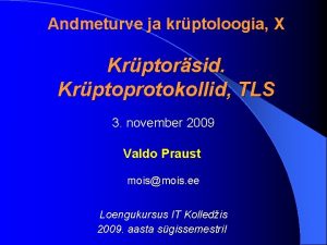 Andmeturve ja krptoloogia X Krptorsid Krptoprotokollid TLS 3