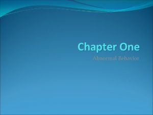 Chapter One Abnormal Behavior The Concerns of Abnormal