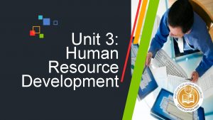 Unit 3 Human Resource Development EXAM BREADOWN PHR