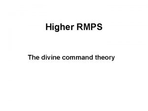 Higher RMPS The divine command theory Learning intentions