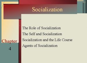 4 1 Socialization The Role of Socialization The