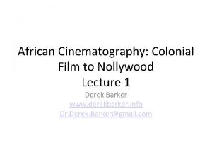 African Cinematography Colonial Film to Nollywood Lecture 1