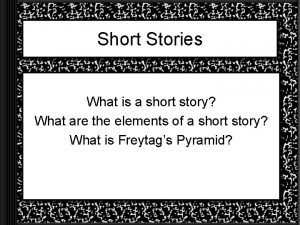 Short Stories What is a short story What