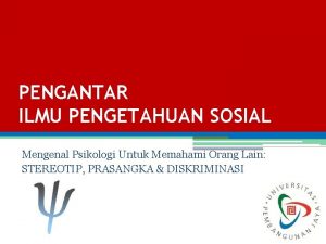 PENGANTAR ILMU PENGETAHUAN SOSIAL Mengenal Psikologi Untuk Memahami