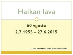 Haikan lava 60 vuotta 2 7 1955 27