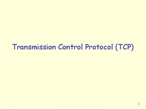 Transmission Control Protocol TCP 1 TCP Overview RFCs