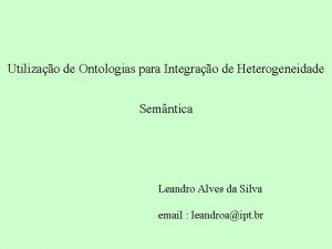 Utilizao de Ontologias para Integrao de Heterogeneidade Semntica